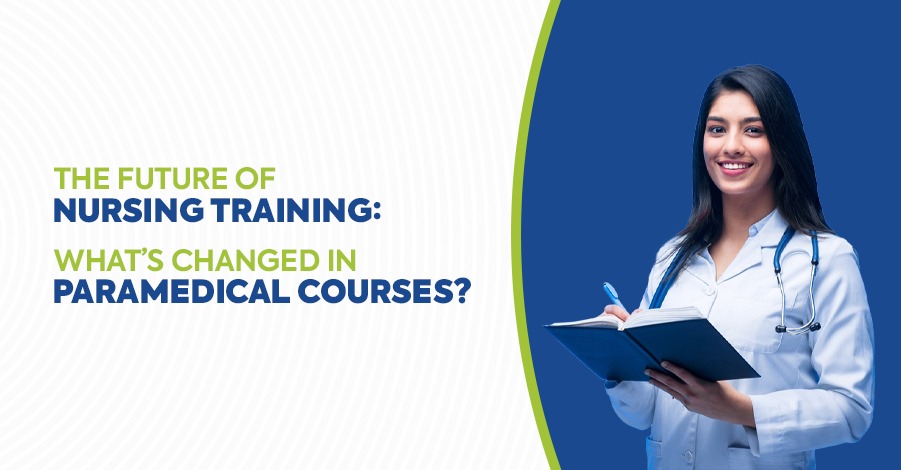 The Future of Nursing Training: What’s Changed in paramedical Courses?