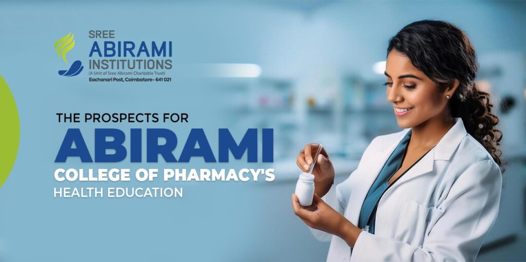 The Prospects for Abirami College of Pharmacy’s Health Education