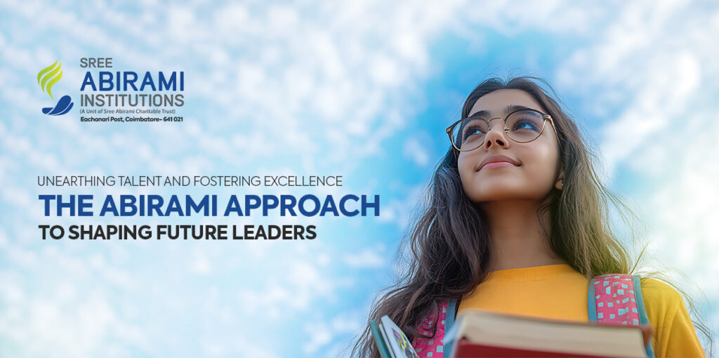 “Unearthing Talent and Fostering Excellence: The Abirami Approach to Shaping Future Leaders”