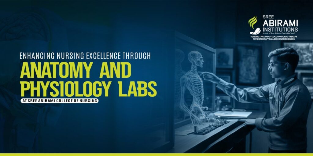 Enhancing Nursing Excellence Through Anatomy and Physiology Labs at Sree Abirami College of Nursing.